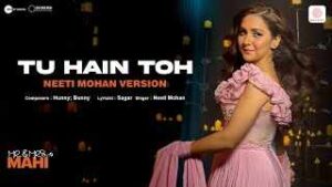 Read more about the article Tu Na Toh Ghar Ghar Nahi Lagta Lyrics – Mr. & Mrs. Mahi |Neeti Mohan