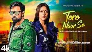 Read more about the article Tere Noor Se Lyrics – Sarit Dutta | Emraan Hashmi